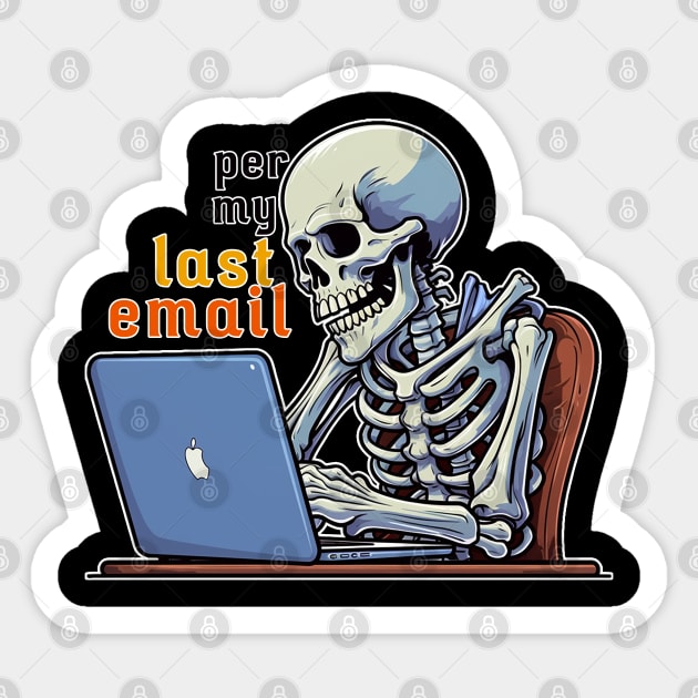 Per My Last Email Sticker by nonbeenarydesigns